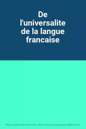 Couverture du produit · De l'universalite de la langue francaise