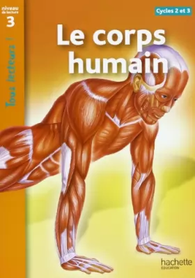 Couverture du produit · Le corps humain Niveau 3 - Tous lecteurs ! - Ed.2011