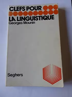 Couverture du produit · Georges Mounin. Clefs pour la linguistique