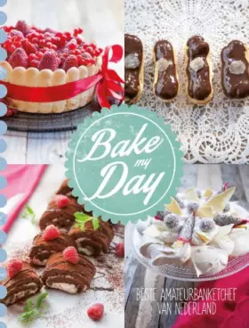 Couverture du produit · Bake my day: de beste amateurbanketchef van Nederland