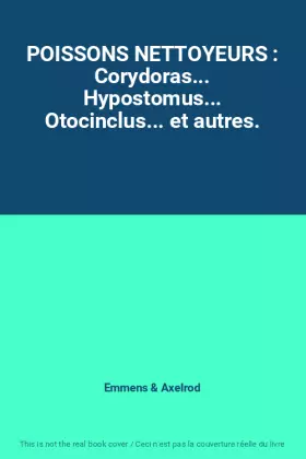 Couverture du produit · POISSONS NETTOYEURS : Corydoras... Hypostomus... Otocinclus... et autres.
