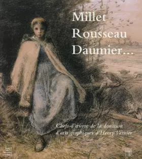 Couverture du produit · Millet, Rousseau, Daumier... : Chefs-d'oeuvre de la donation d'arts graphiques d'Henry Vasnier