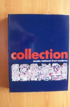 Couverture du produit · La collection du musee national d'art moderne