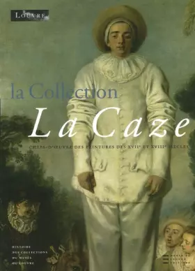 Couverture du produit · La collection La Caze: Chefs-d'oeuvre des peintures du XVIIe et XVIIIe siècles