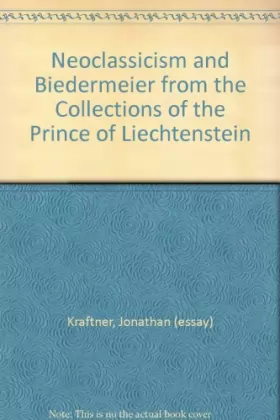 Couverture du produit · Neoclassicism and Biedermeier from the Collections of the Prince of Liechtenstein