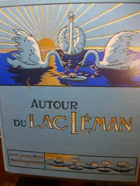 Couverture du produit · Autour du lac leman. illustrations de f. boissonnas. (1902).