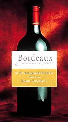 Couverture du produit · Bordeaux : Grandeur nature, les 90 plus grands bordeaux