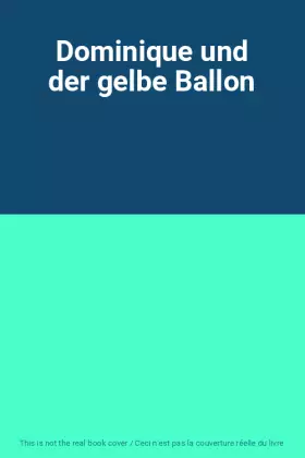 Couverture du produit · Dominique und der gelbe Ballon