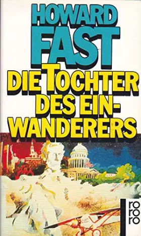 Couverture du produit · Die Tochter des Einwanderers: Die Lavettes und ihre Schicksale (Die Familie Lavette) - Fast, Howard