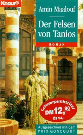 Couverture du produit · Der Felsen von Tanios. (Knaur Taschenbücher. Historische Romane) - Maalouf, Amin