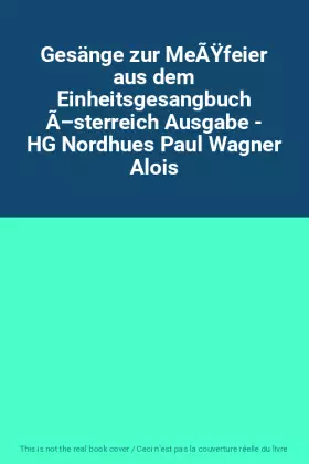 Couverture du produit · Gesänge zur MeÃŸfeier aus dem Einheitsgesangbuch Ã–sterreich Ausgabe - HG Nordhues Paul Wagner Alois