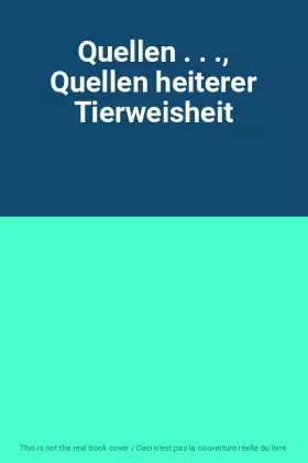 Couverture du produit · Quellen . . ., Quellen heiterer Tierweisheit