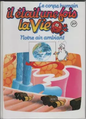 Couverture du produit · Il etait une fois la vie 27 notre air ambiant