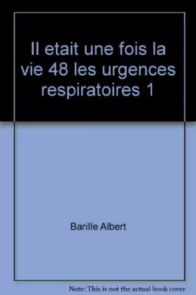 Couverture du produit · Il etait une fois la vie 48 les urgences respiratoires 1
