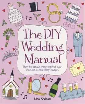 Couverture du produit · The DIY Wedding Manual: How to create your perfect day without a celebrity budget