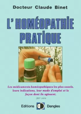 Couverture du produit · L'Homéopathie pratique : Explication claire et précise des médicaments homéopathiques, leurs indications, leur mode d'emploi...