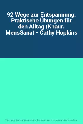 Couverture du produit · 92 Wege zur Entspannung. Praktische Übungen für den Alltag (Knaur. MensSana) - Cathy Hopkins