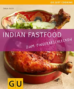 Couverture du produit · Indian Fastfood: Zum Fingerabschlecken. Just Cooking