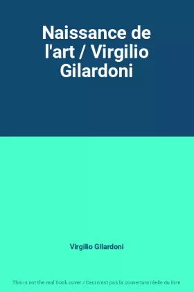 Couverture du produit · Naissance de l'art / Virgilio Gilardoni