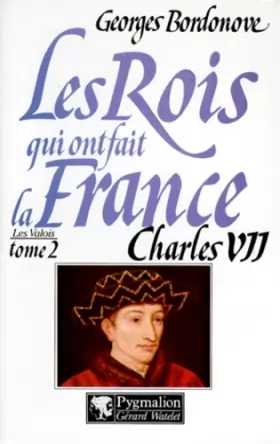 Couverture du produit · Les Rois qui ont fait la France, les Valois tome 2 : Charles VII