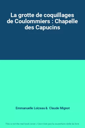 Couverture du produit · La grotte de coquillages de Coulommiers : Chapelle des Capucins