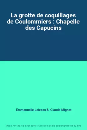 Couverture du produit · La grotte de coquillages de Coulommiers : Chapelle des Capucins