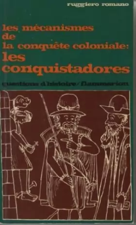 Couverture du produit · Les mécanismes de la conquête coloniale: les conquistadores