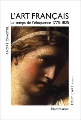 Couverture du produit · L'Art français, tome 4 : Le temps de l'éloquence 1775-1825