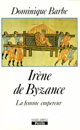 Couverture du produit · IRENE DE BYZANCE. La femme empereur