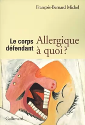 Couverture du produit · Le Corps défendant : Allergique à quoi ?