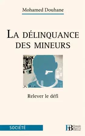 Couverture du produit · La délinquance des mineurs: Relever le défi