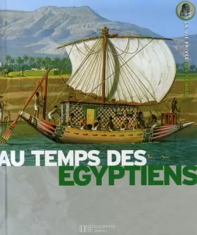 Couverture du produit · Au temps des Egyptiens : De la Ire dynastie à la conquête d'Alexandre
