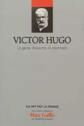 Couverture du produit · Victor Hugo, Volume 15 : Le génie, l'insoumi, le visionnaire