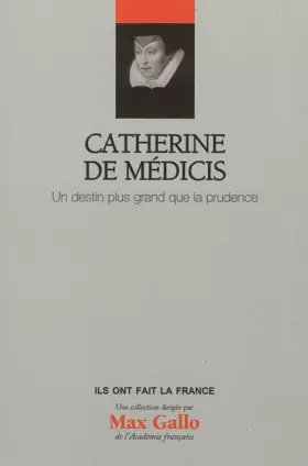 Couverture du produit · Catherine de Médicis, Volume 13 : Un destin plus grand que la prudence