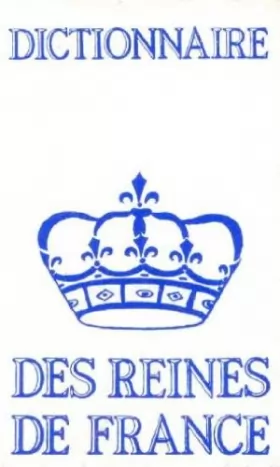 Couverture du produit · Dictionnaire des Rois et des Reines de France