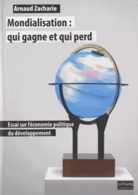 Couverture du produit · Mondialisation:Qui Gagne et qui Perd: Essai sur l'Économie Politique...