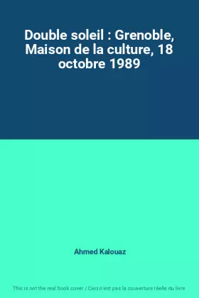 Couverture du produit · Double soleil : Grenoble, Maison de la culture, 18 octobre 1989