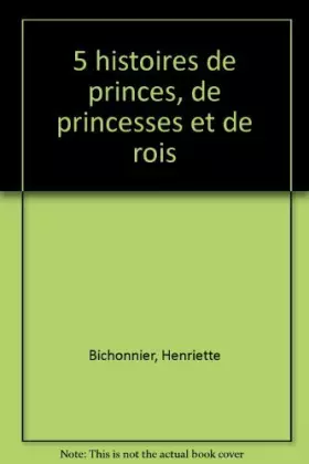 Couverture du produit · 5 histoires de princes, de princesses et de rois