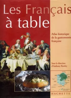 Couverture du produit · Français à table : Atlas historique de la gastronomie français