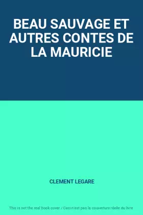 Couverture du produit · BEAU SAUVAGE ET AUTRES CONTES DE LA MAURICIE
