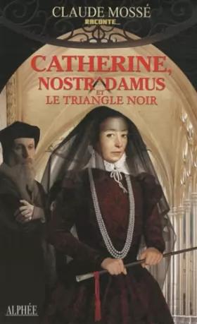 Couverture du produit · Catherine, Nostradamus et le triangle noir