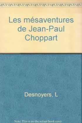 Couverture du produit · Les mésaventures de Jean-Paul Choppart