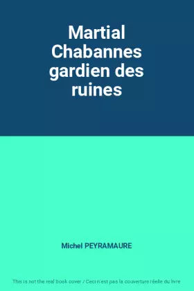 Couverture du produit · Martial Chabannes gardien des ruines