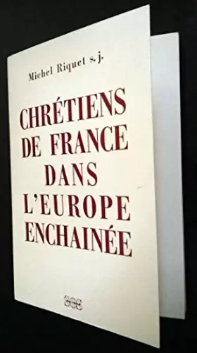 Couverture du produit · CHRETIENS DE FRANCE DANS L'EUROPE ENCHAINEE