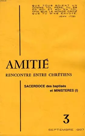 Couverture du produit · AMITIE, RENCONTRE ENTRE CHRETIENS, N° 3, SEPT. 1987, SACERDOCE DES BAPTISES ET MINISTERES (I) (Sommaire: Méditation. In Memoria