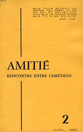 Couverture du produit · AMITIE, RENCONTRE ENTRE CHRETIENS, N° 2, AVRIL 1982 (Sommaire: Méditation. E. MULLOIS. In Memoriam : Louis Joubert. par A. PERC