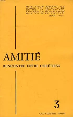 Couverture du produit · AMITIE, RENCONTRE ENTRE CHRETIENS, N° 3, OCT. 1984 (Sommaire: In Memoriam. Ariette BLANQUET, S. RUSSIER. Maurice CATALOGNE. S. 