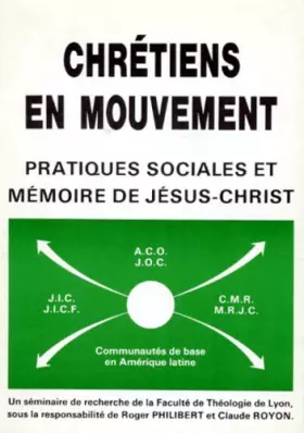 Couverture du produit · Chretiens En Mouvement. Pratiques Sociales Et Memoire De Jesus-Christ