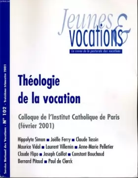 Couverture du produit · JEUNES ET VOCATIONS n°102 : Théologie de la vocation, Colloque de l'institut catholique de Paris (février 2001