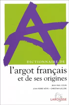 Couverture du produit · Dictionnaire de l'argot francais et de ses origines